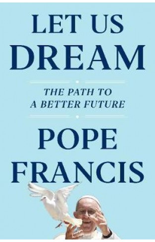 Let Us Dream : The Path to a Better Future